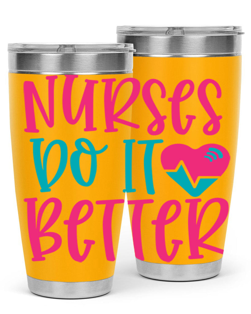 Nurses Do It Better Style 365#- nurse- tumbler