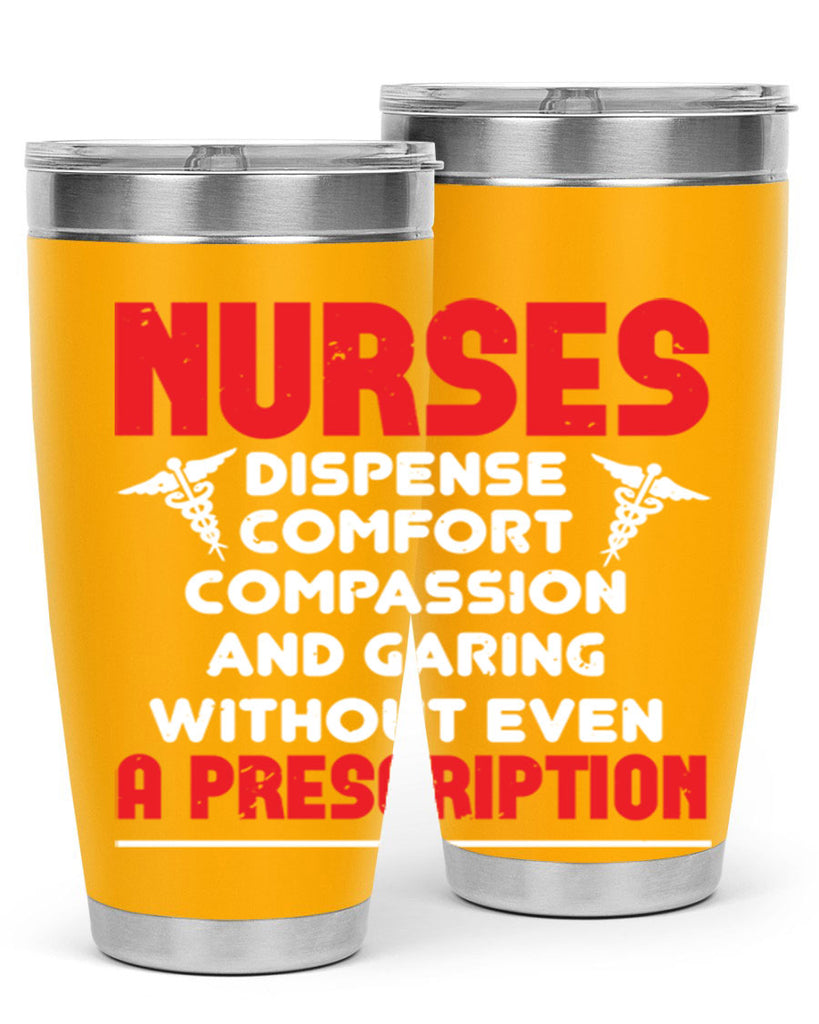 Nurses dispense comfort compassion and garing without even a prescription Style 271#- nurse- tumbler