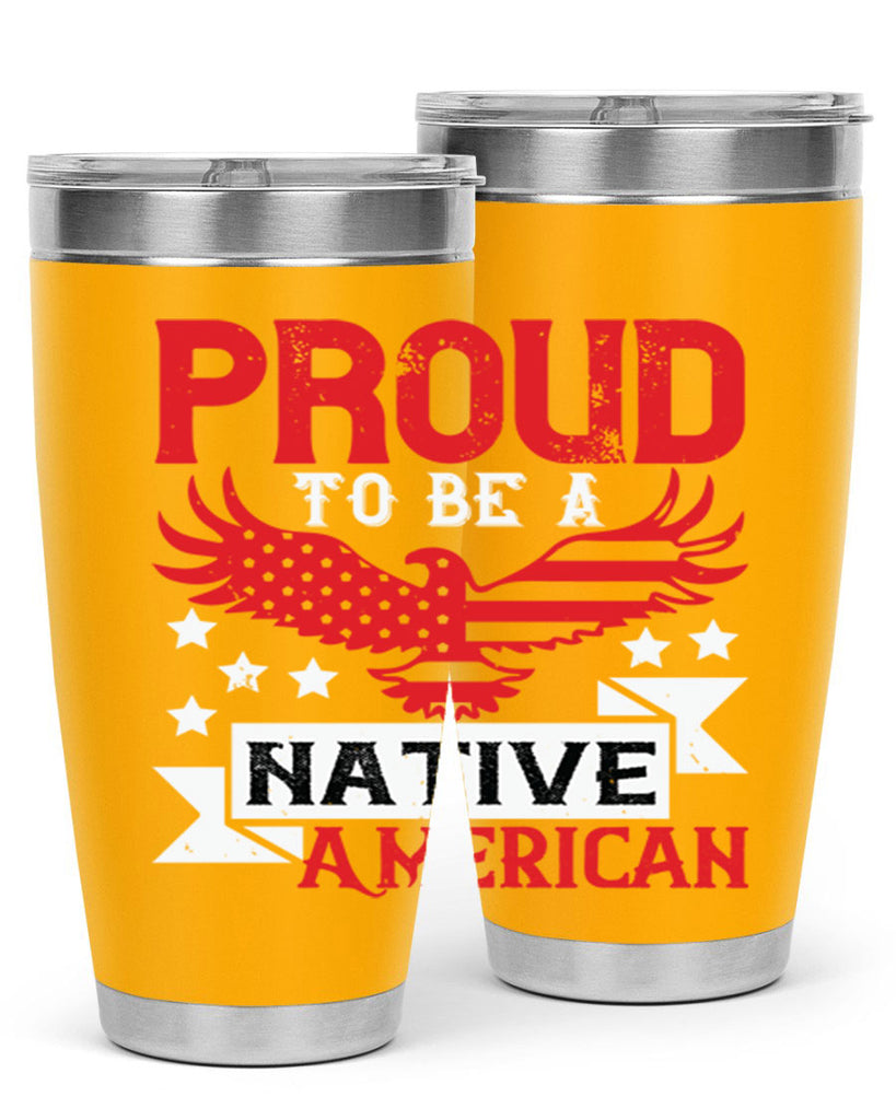 Proud to be a Native American Style 188#- Fourt Of July- Tumbler