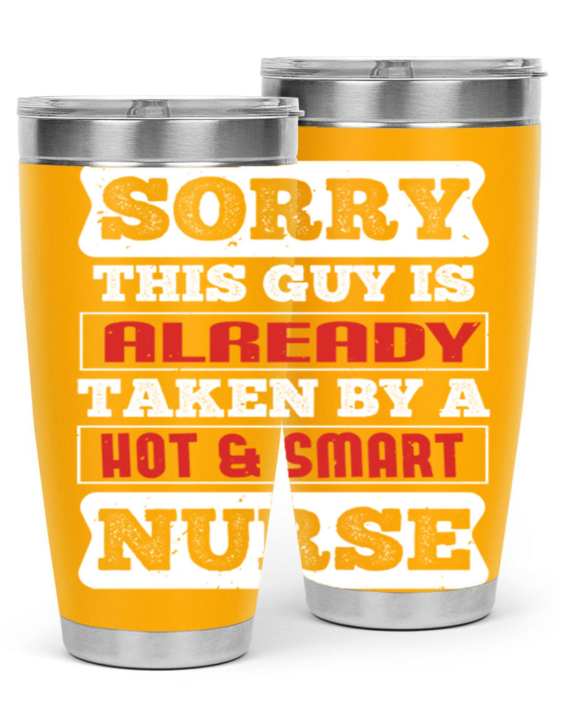 SORRY THIS GUY IS ALREADY TAKEN BY A HOT SMART NURSE Style 246#- nurse- tumbler