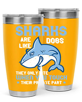 Sharks are like dogs They only bite when you touch their private part Style 38#- shark  fish- Tumbler