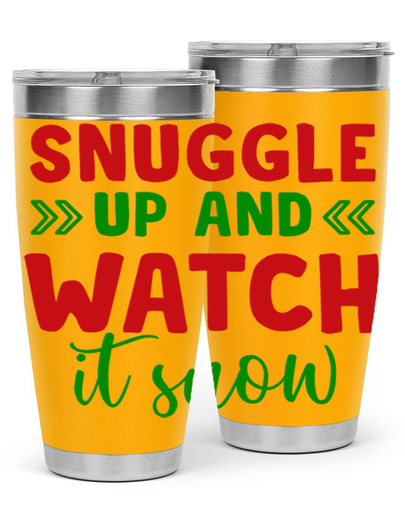 Snuggle Up and Watch It Snow 380#- winter- Tumbler