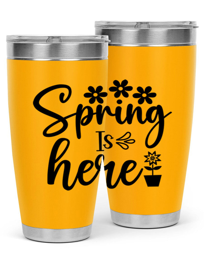 Spring Is Here 446#- spring- Tumbler