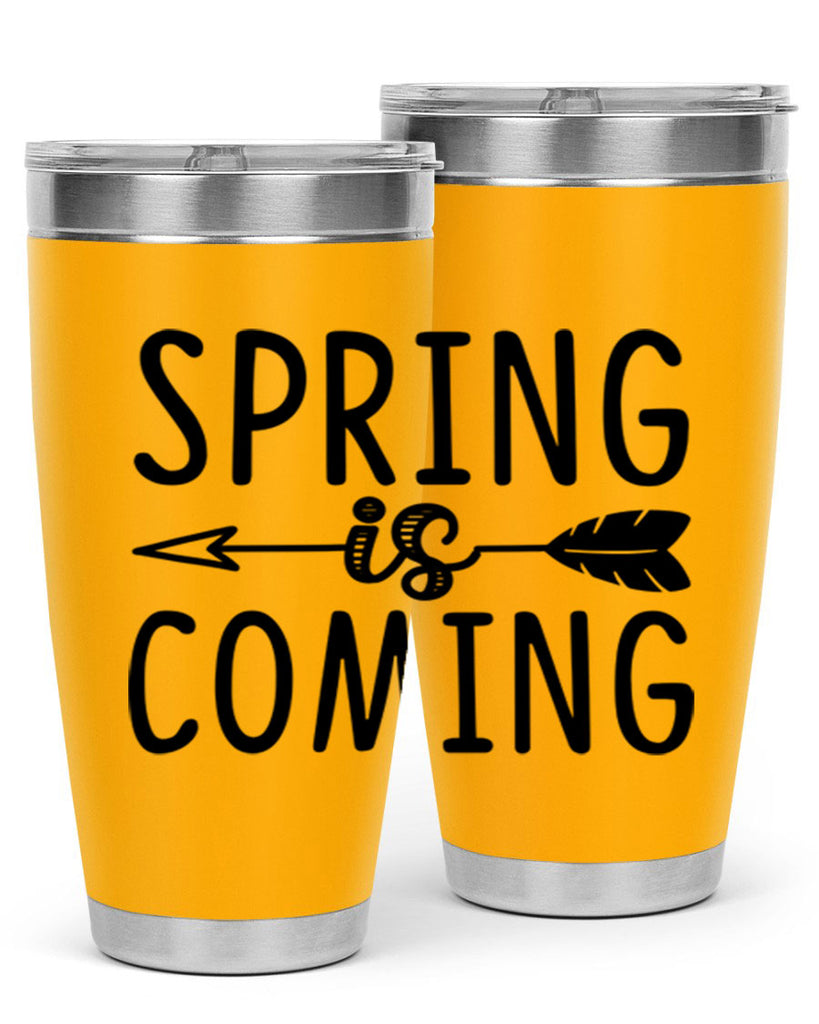 Spring is Coming 438#- spring- Tumbler