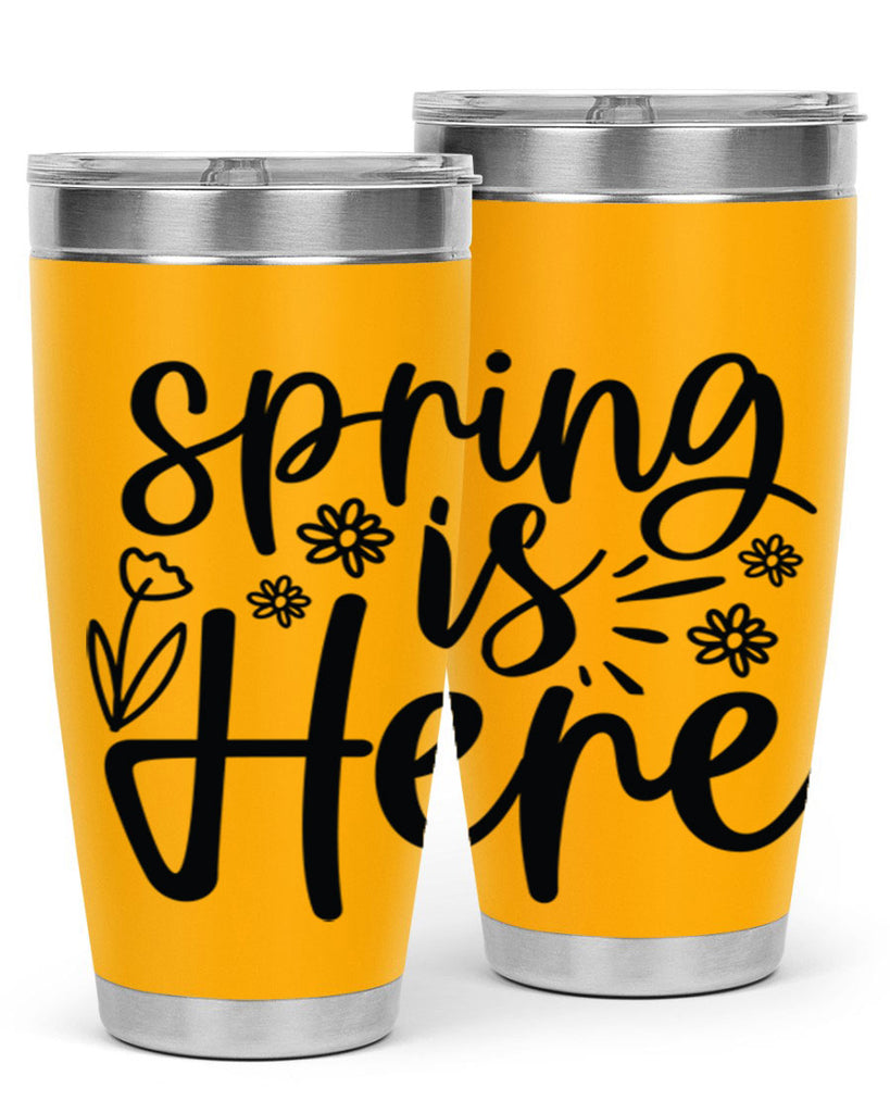 Spring is here  502#- spring- Tumbler