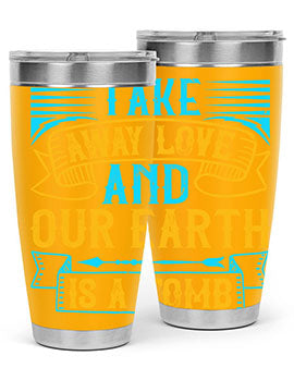 Take away love and our earth is a tomb Style 23#- dog- Tumbler