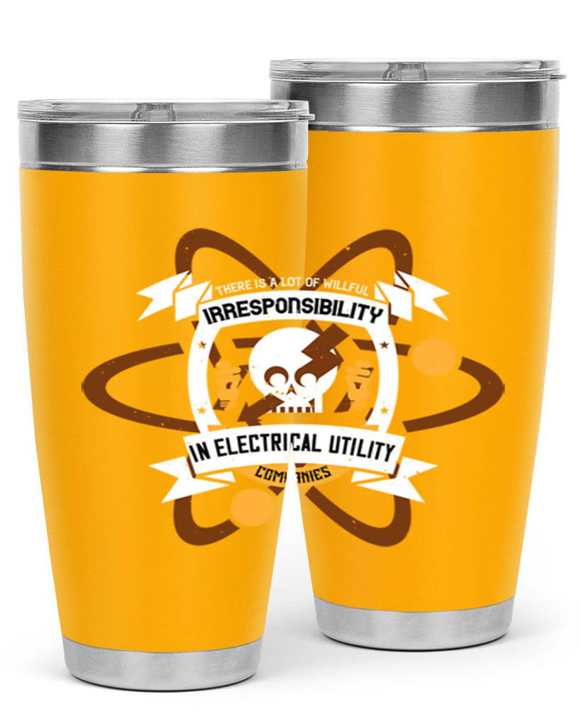 Tere is a lot of willfull irresponsibility in electrical utility Style 12#- electrician- tumbler