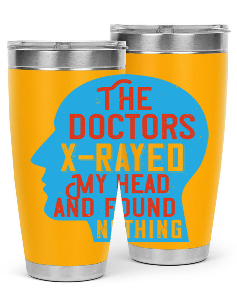The doctors xrayed my head and found nothing Style 23#- medical- tumbler