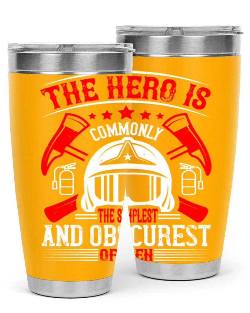 The hero is commonly the simplest and obscurest of men Style 22#- fire fighter- tumbler