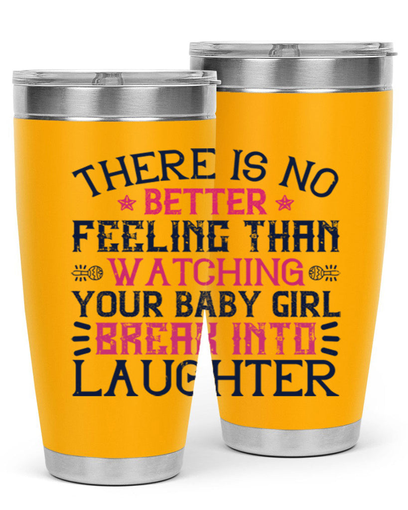 There is no better feeling than watching your baby girl break into laughter Style 5#- baby- tumbler