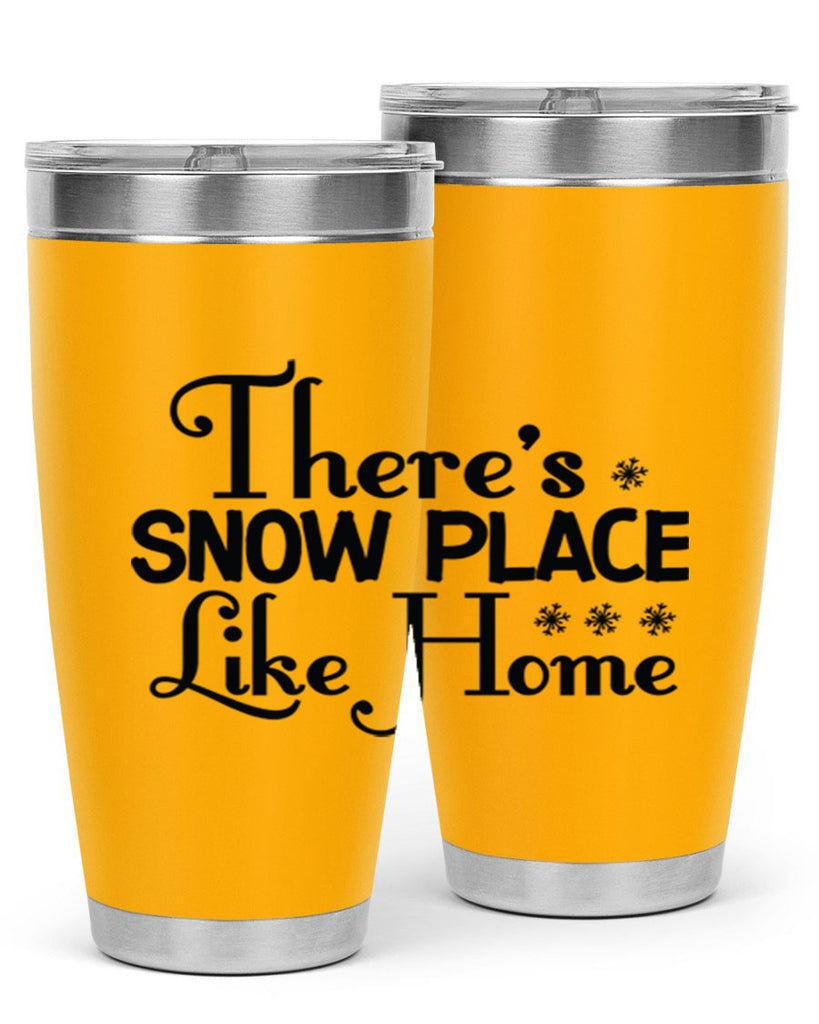 Theres Snow Place Like Home 408#- winter- Tumbler