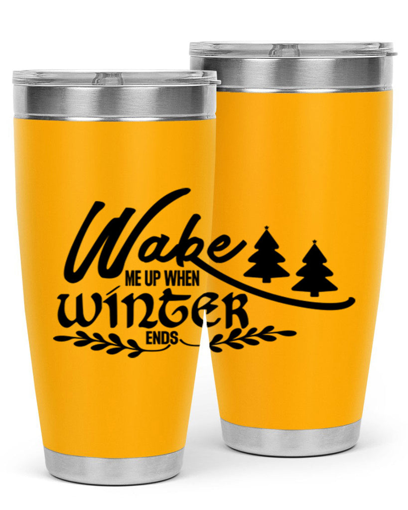 Wake Me Up When Winter Ends 428#- winter- Tumbler