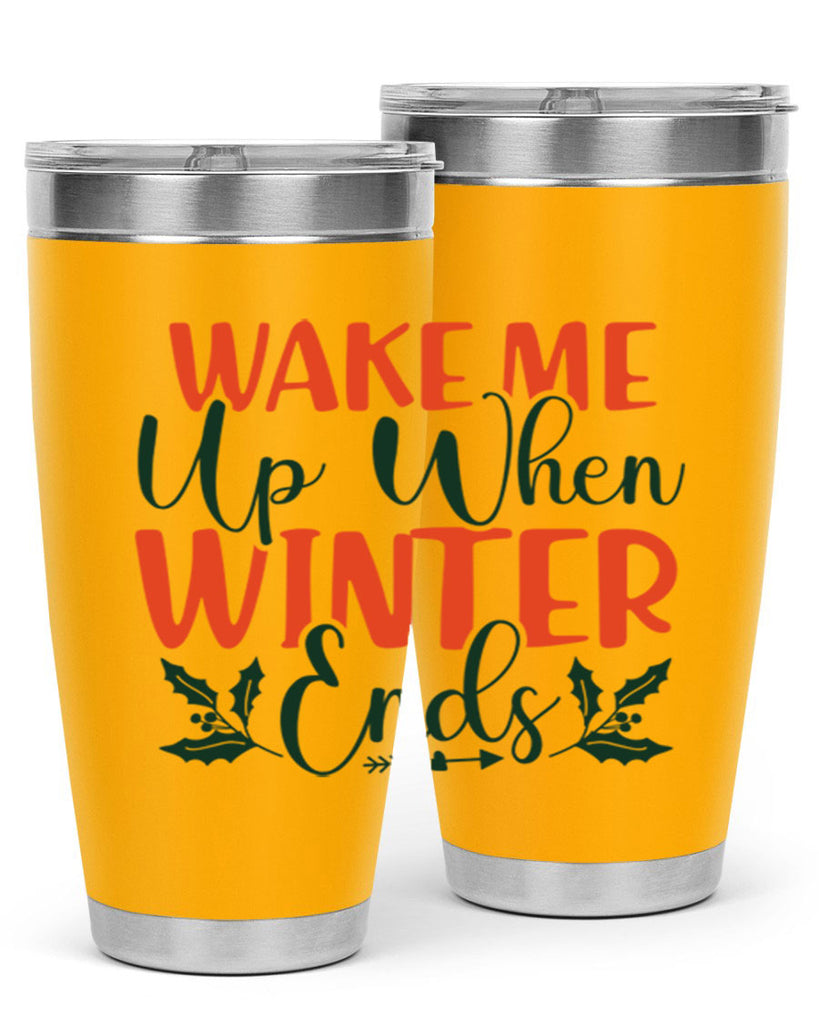 Wake Me Up When Winter Ends 429#- winter- Tumbler