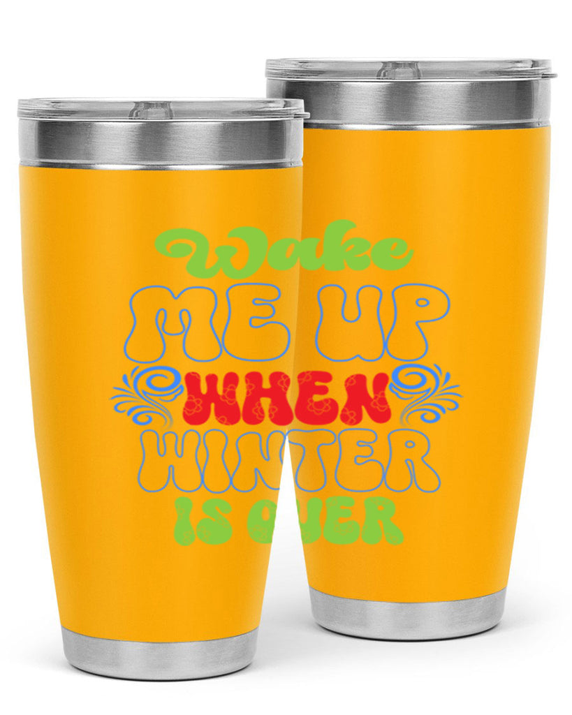 Wake me up when winter is over 431#- winter- Tumbler
