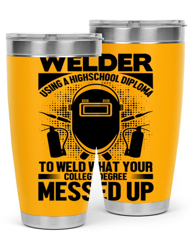 Welder using Style 3#- welder- tumbler