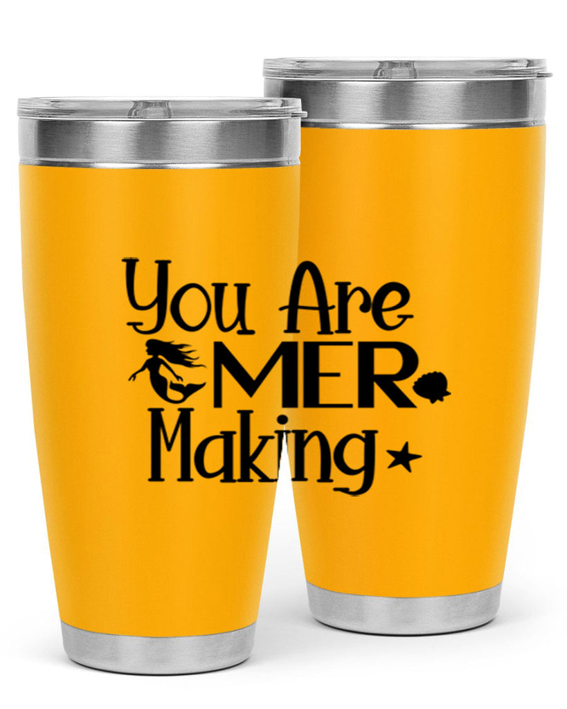 You Are Mer Making 679#- mermaid- Tumbler