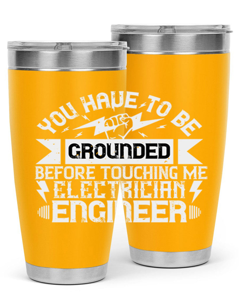 You have to be grounded before touching me electrician engineer Style 1#- electrician- tumbler