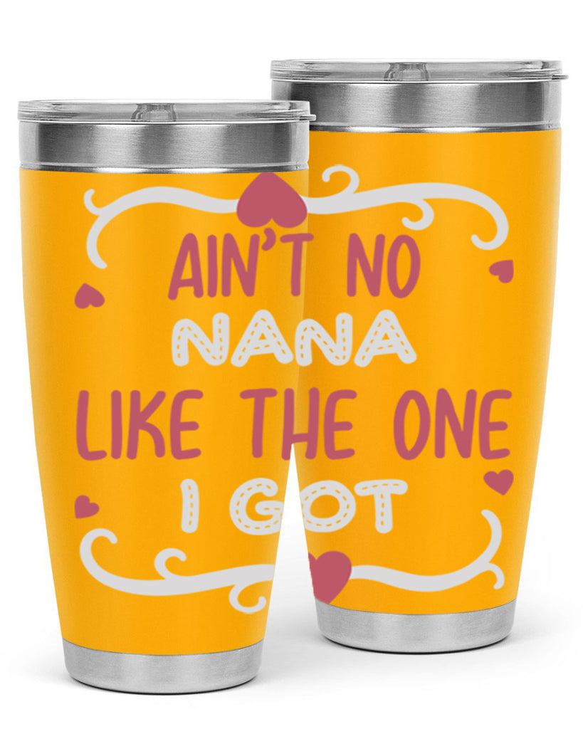 ain’t no nana like the one i got 226#- mom- Tumbler