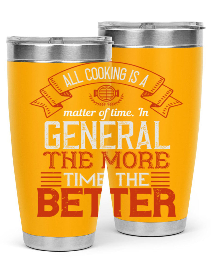 all cooking is a matter of time in general the more time the better 39#- cooking- Tumbler