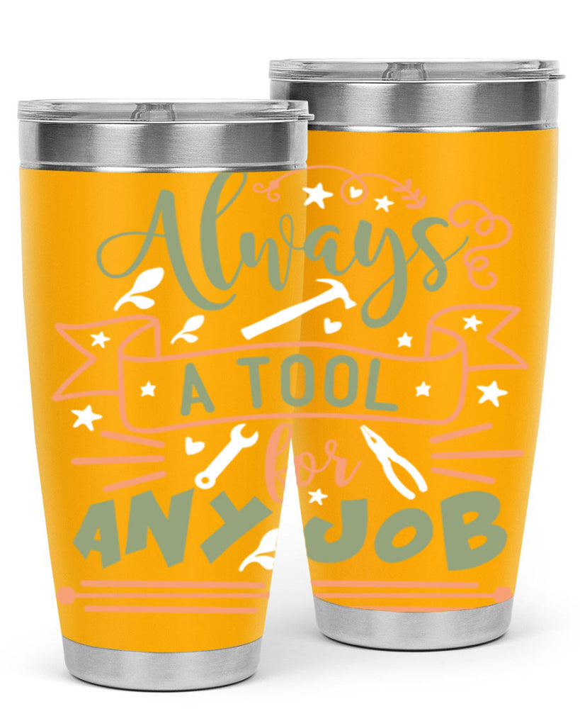 always a tool for any job 112#- fathers day- Tumbler
