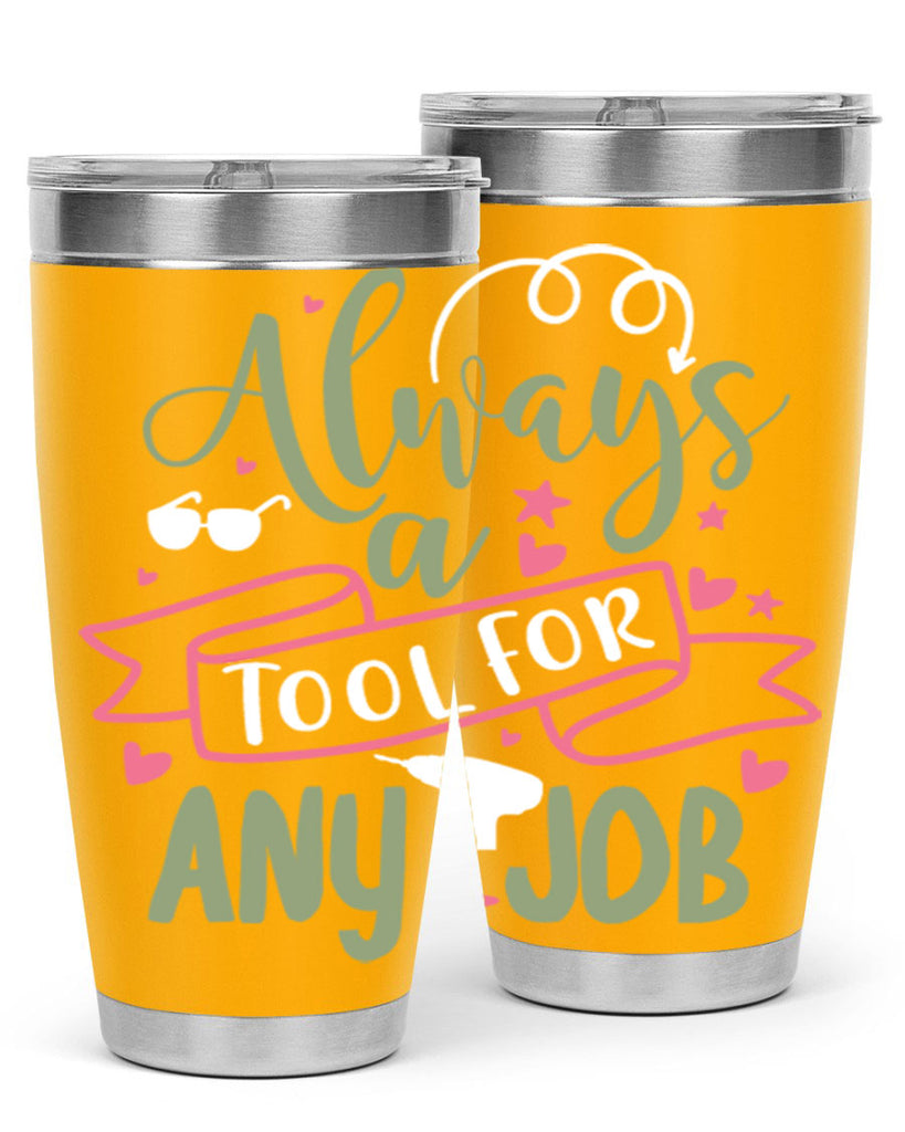 always a tool for any job 113#- fathers day- Tumbler
