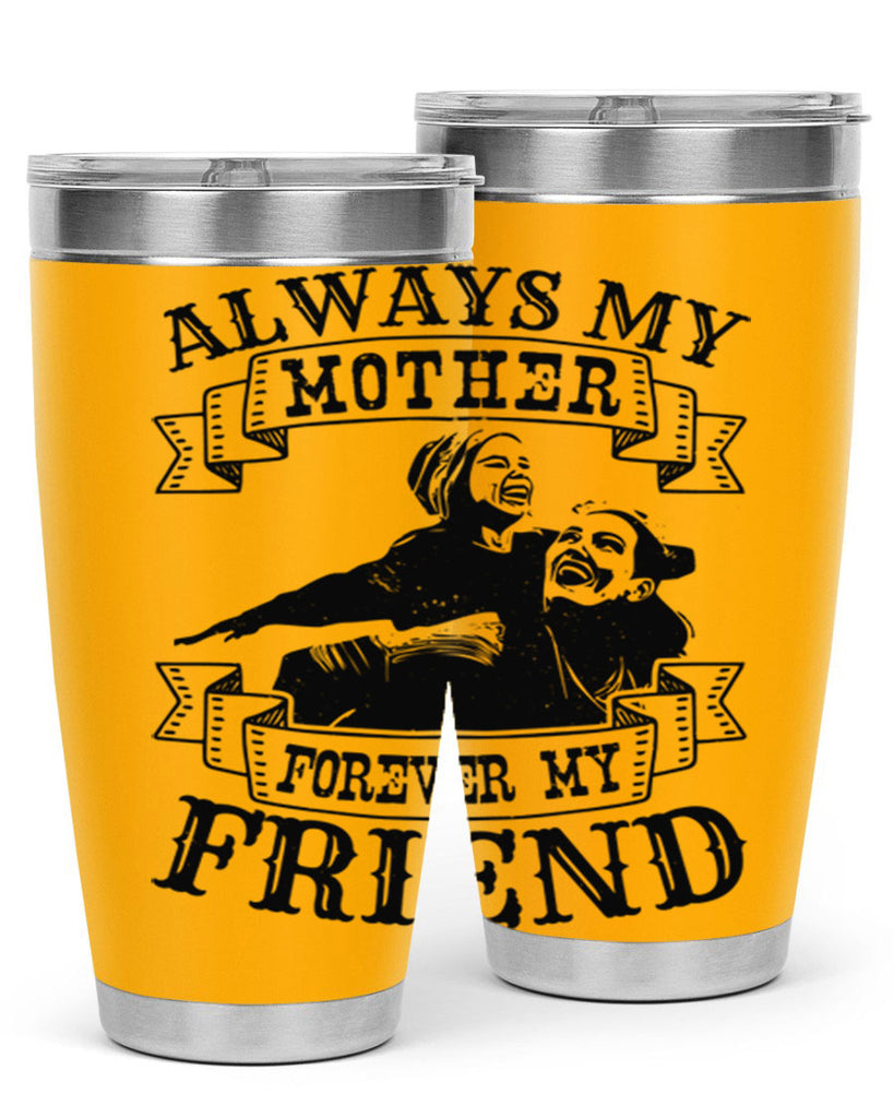 always my mother forever my friend 7#- mothers day- Tumbler