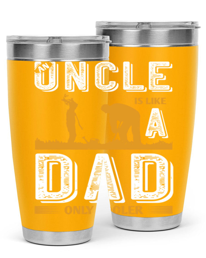 an uncle is like a dad only cooler 167#- fathers day- Tumbler