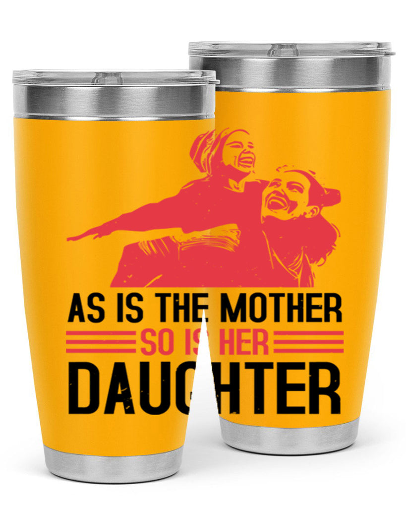 as is the mother so is her daughter 91#- mothers day- Tumbler