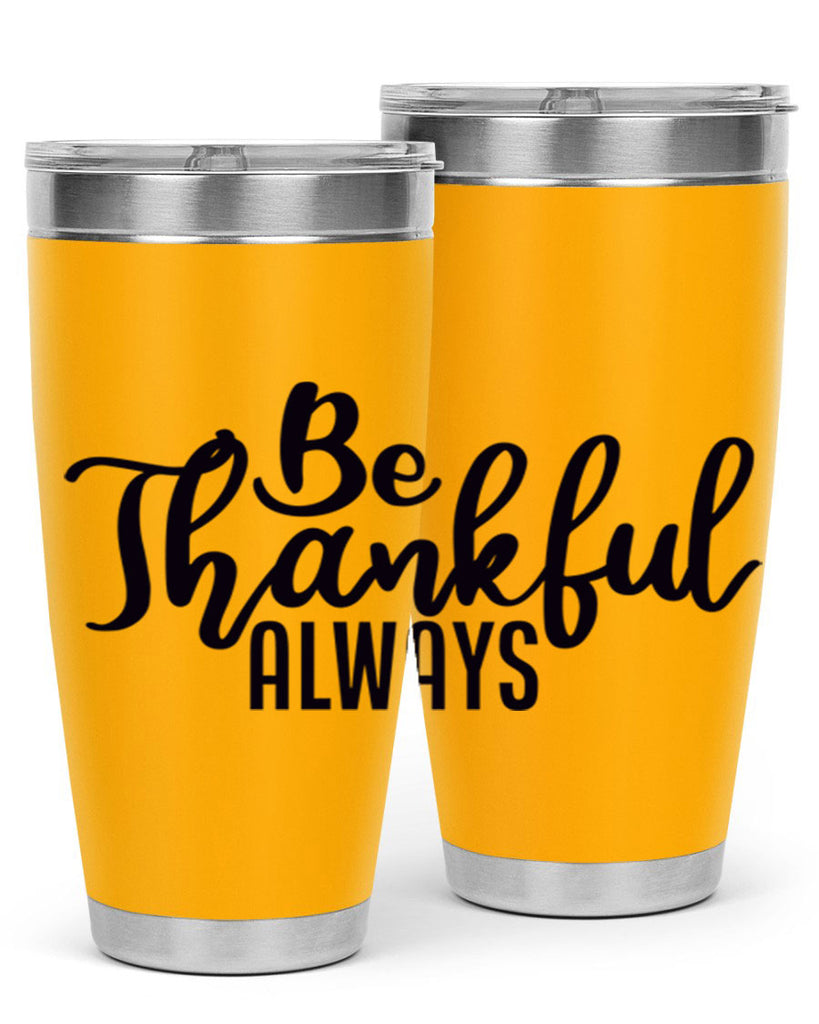 be thankful always 63#- thanksgiving- Tumbler
