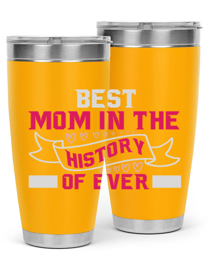 best mom in the history of ever 204#- mom- Tumbler