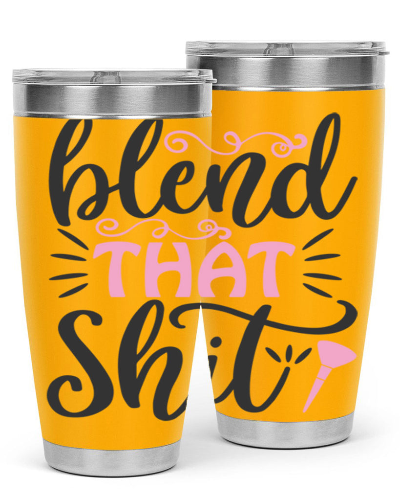blend that shit Style 161#- make up- Tumbler