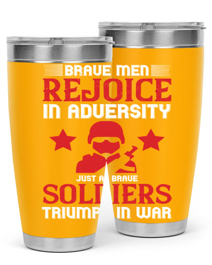brave men rejoice in adversity just as brave soldiers triumph in war 70#- Veterns Day- Tumbler