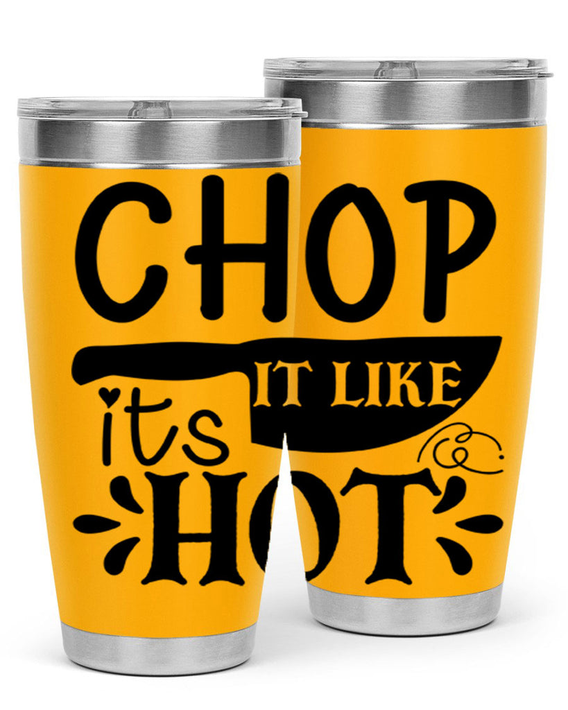 chop it like its hot 114#- kitchen- Tumbler