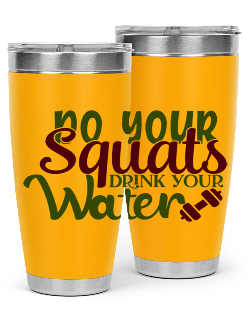 do your squats drink your water 49#- gym- Tumbler