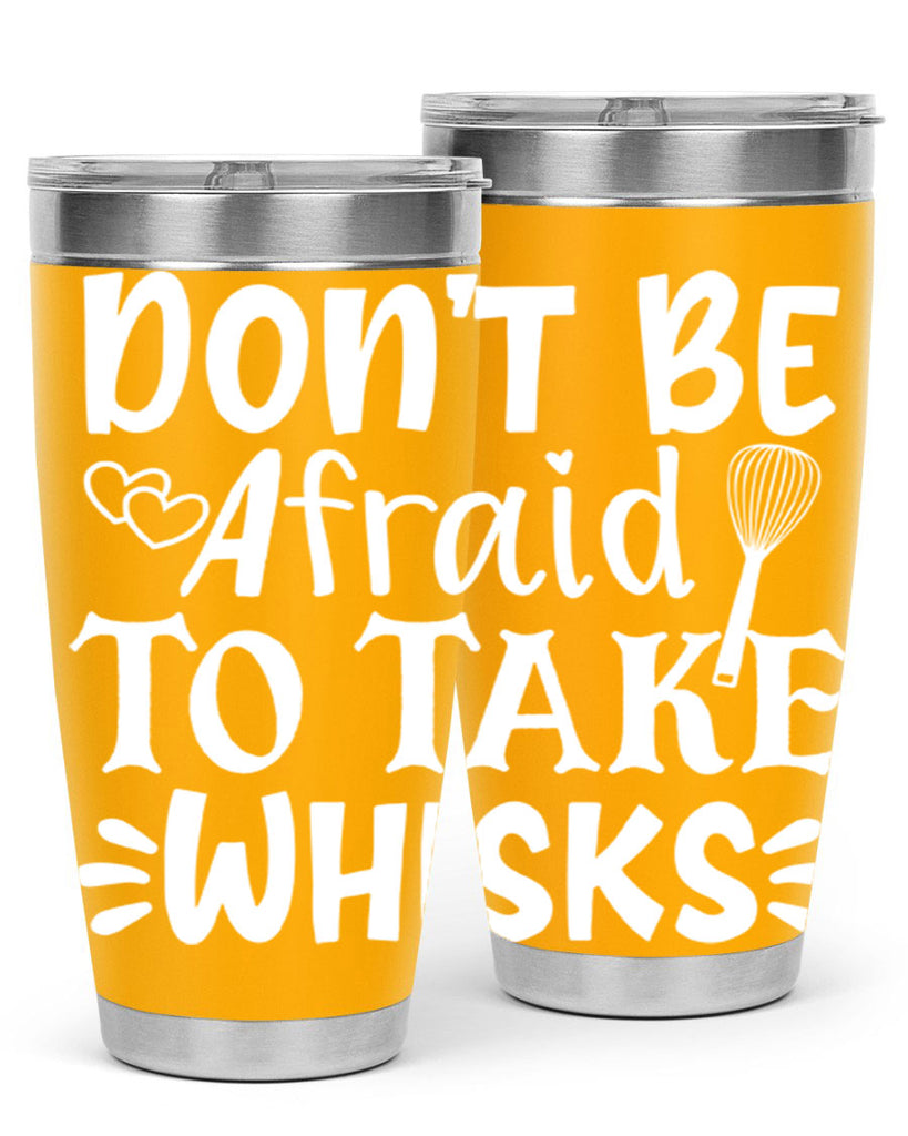 dont be afraid to take whisks 40#- kitchen- Tumbler