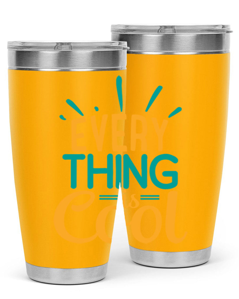every thing is cool Style 105#- summer- Tumbler
