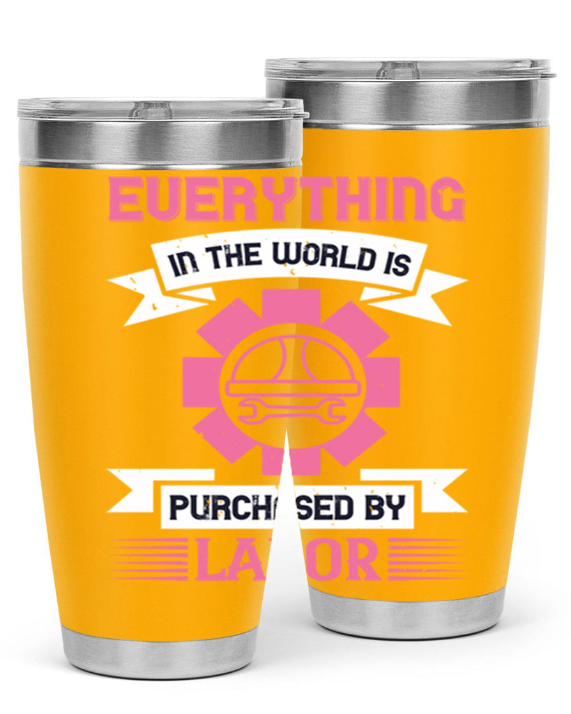 everything in the world is purchased by labor 43#- labor day- Tumbler