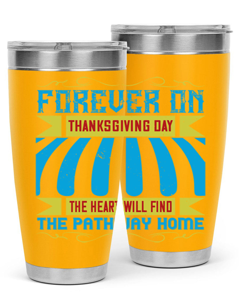 forever on thanksgiving day the heart will find the pathway home 46#- thanksgiving- Tumbler