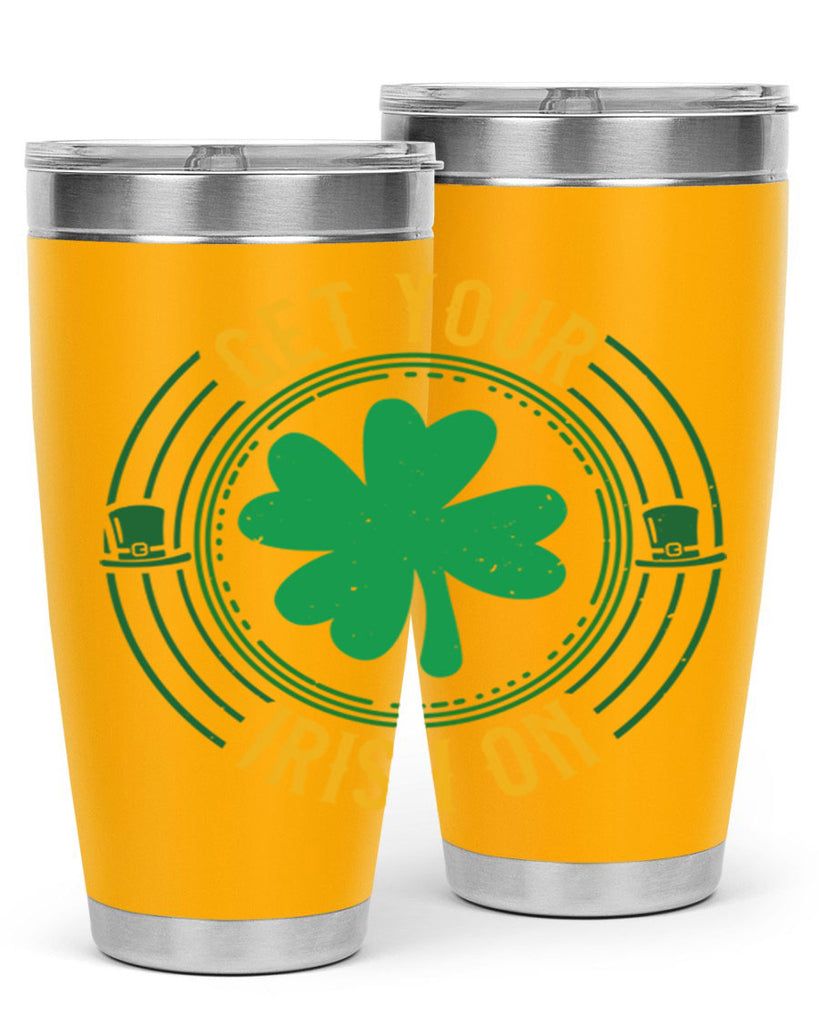 get your irish on Style 136#- St Patricks Day- Tumbler