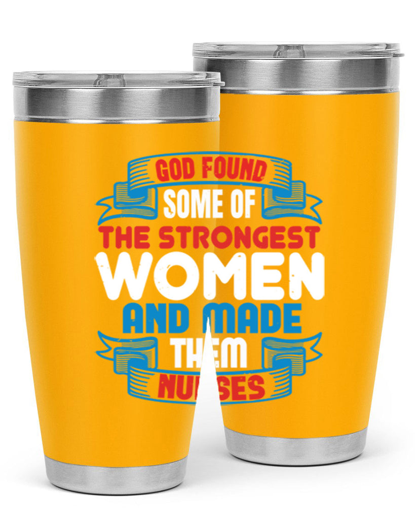 god found the strongest Style 398#- nurse- tumbler