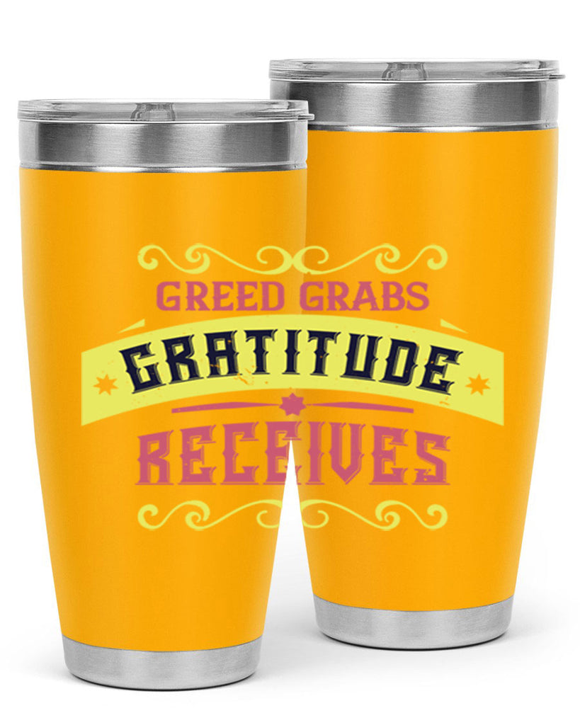 greed grabs gratitude receives 38#- thanksgiving- Tumbler
