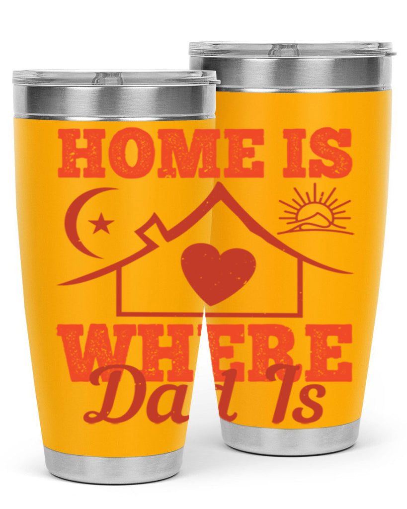 home is where dad is 207#- fathers day- Tumbler