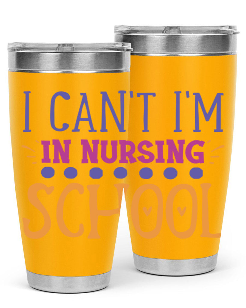 i cant im in nursing school Style 381#- nurse- tumbler