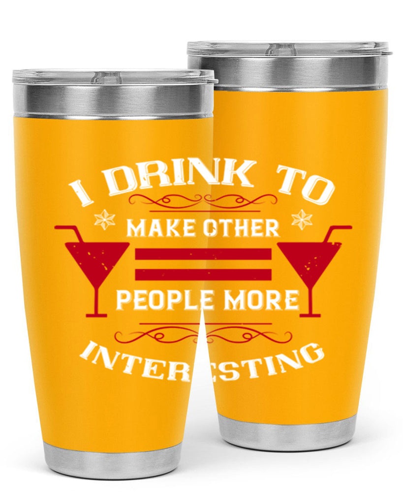 i drink to make other people more interesting 47#- drinking- Tumbler