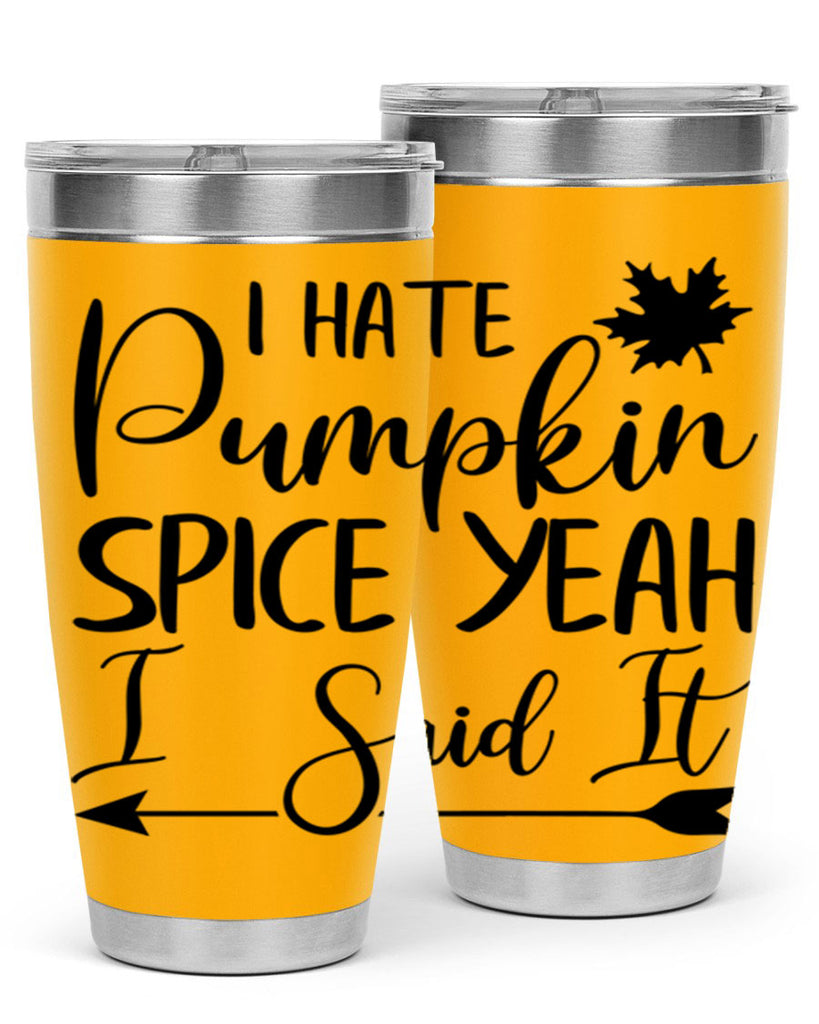 i hate pumpkin spice yeah i said it 324#- fall- Tumbler