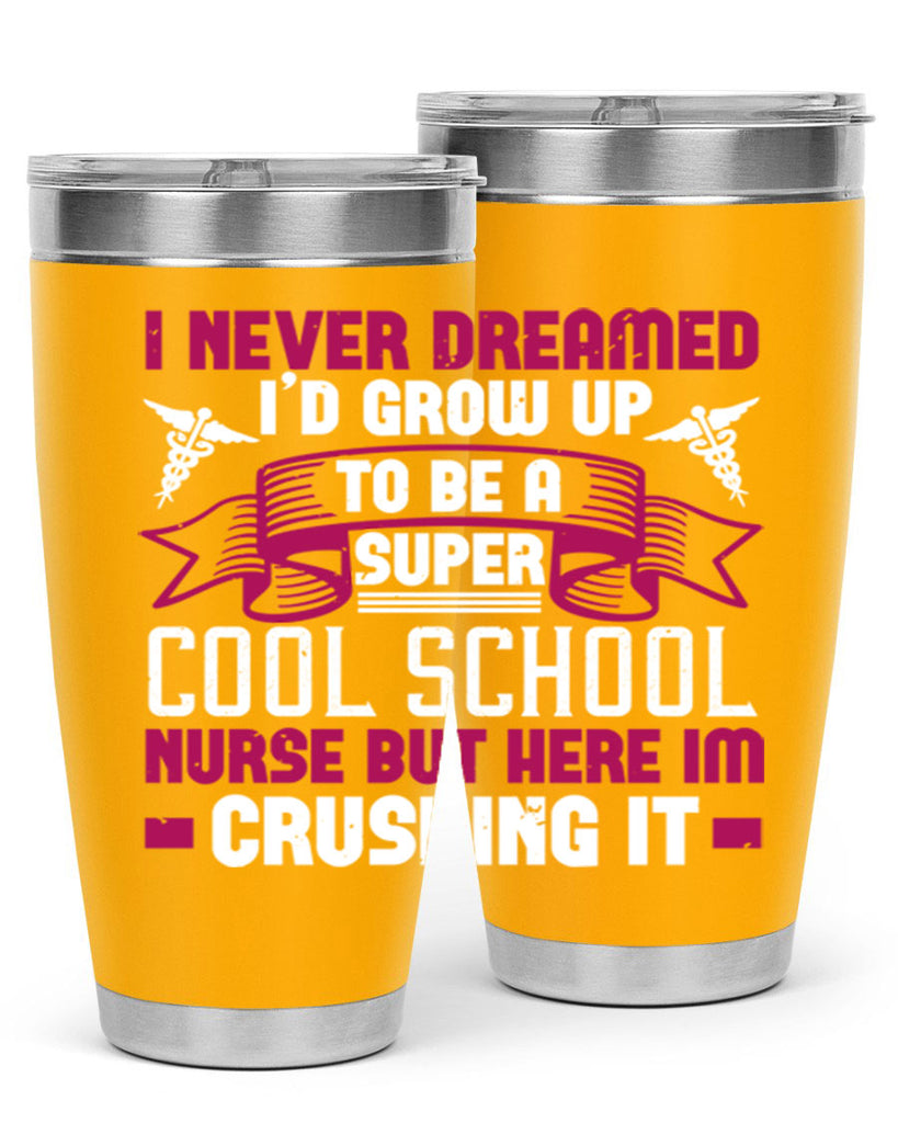 i never dreamed id grow up Style 319#- nurse- tumbler