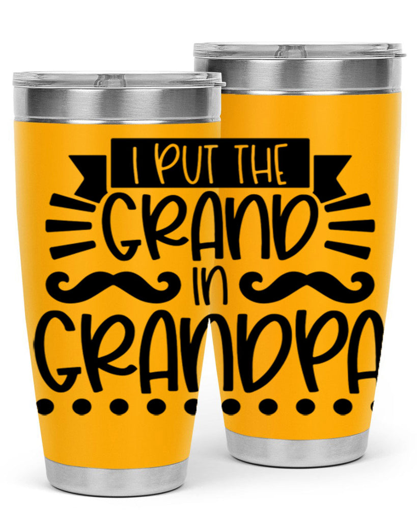 i put the grand in grandpa 36#- fathers day- Tumbler