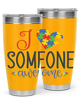 i someone awesome Style 25#- autism- Tumbler