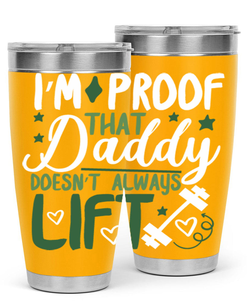 i’m proof that daddy doesn’t always lift 87#- fathers day- Tumbler