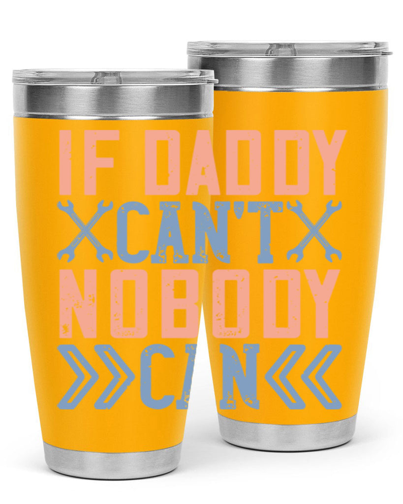if daddy can’t nobody can 195#- fathers day- Tumbler